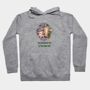 Homestead Life Is The Good Life Hoodie